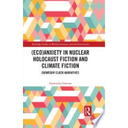 (Eco)Anxiety in Nuclear Holocaust Fiction and Climate Fiction