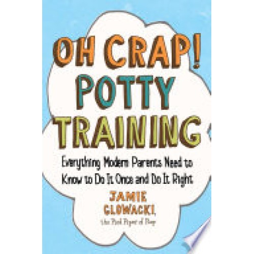 Oh Crap! Potty Training
