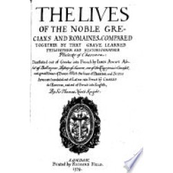 The Lives of the Noble Grecians and Romaines,